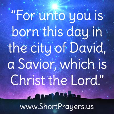 “For unto you is born this day in the city of David, a Savior, which is Christ the Lord.”