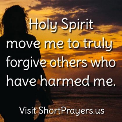 Holy Spirit, move me to truly forgive others who have harmed me.
